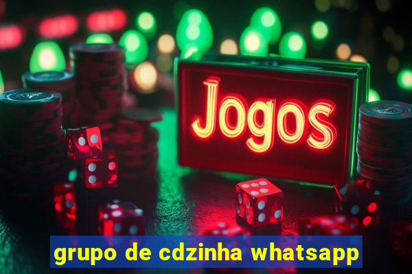 grupo de cdzinha whatsapp